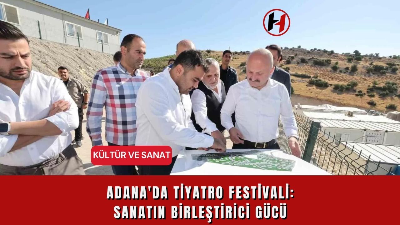 Adana'da Tiyatro Festivali: Sanatın Birleştirici Gücü