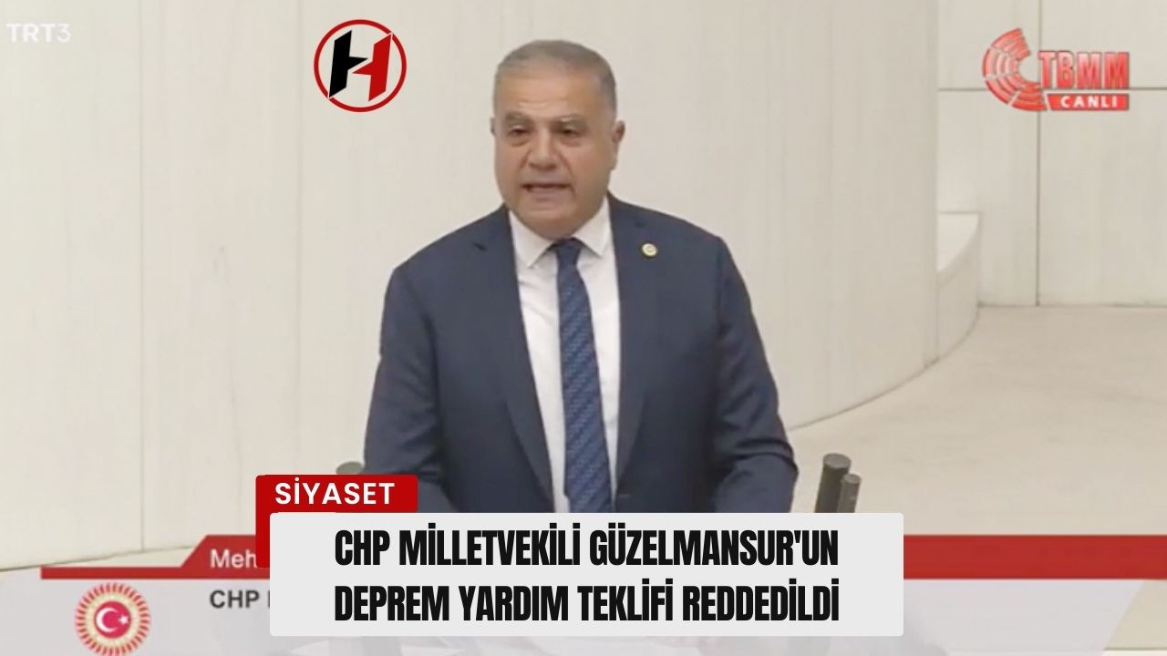 CHP Milletvekili Güzelmansur'un Deprem Yardım Teklifi Reddedildi