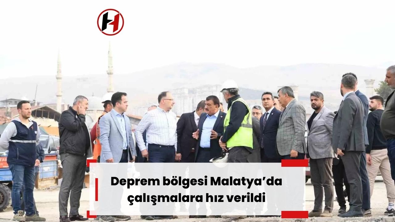 Deprem bölgesi Malatya’da çalışmalara hız verildi