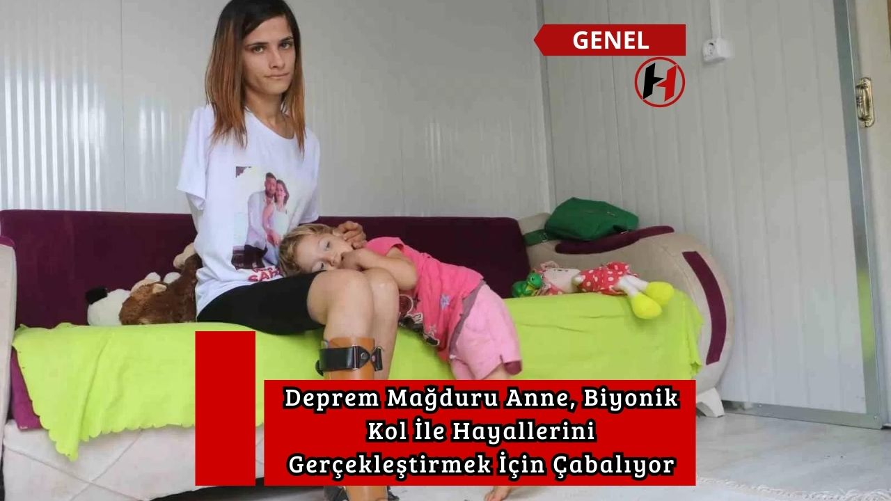 Deprem Mağduru Anne, Biyonik Kol İle Hayallerini Gerçekleştirmek İçin Çabalıyor