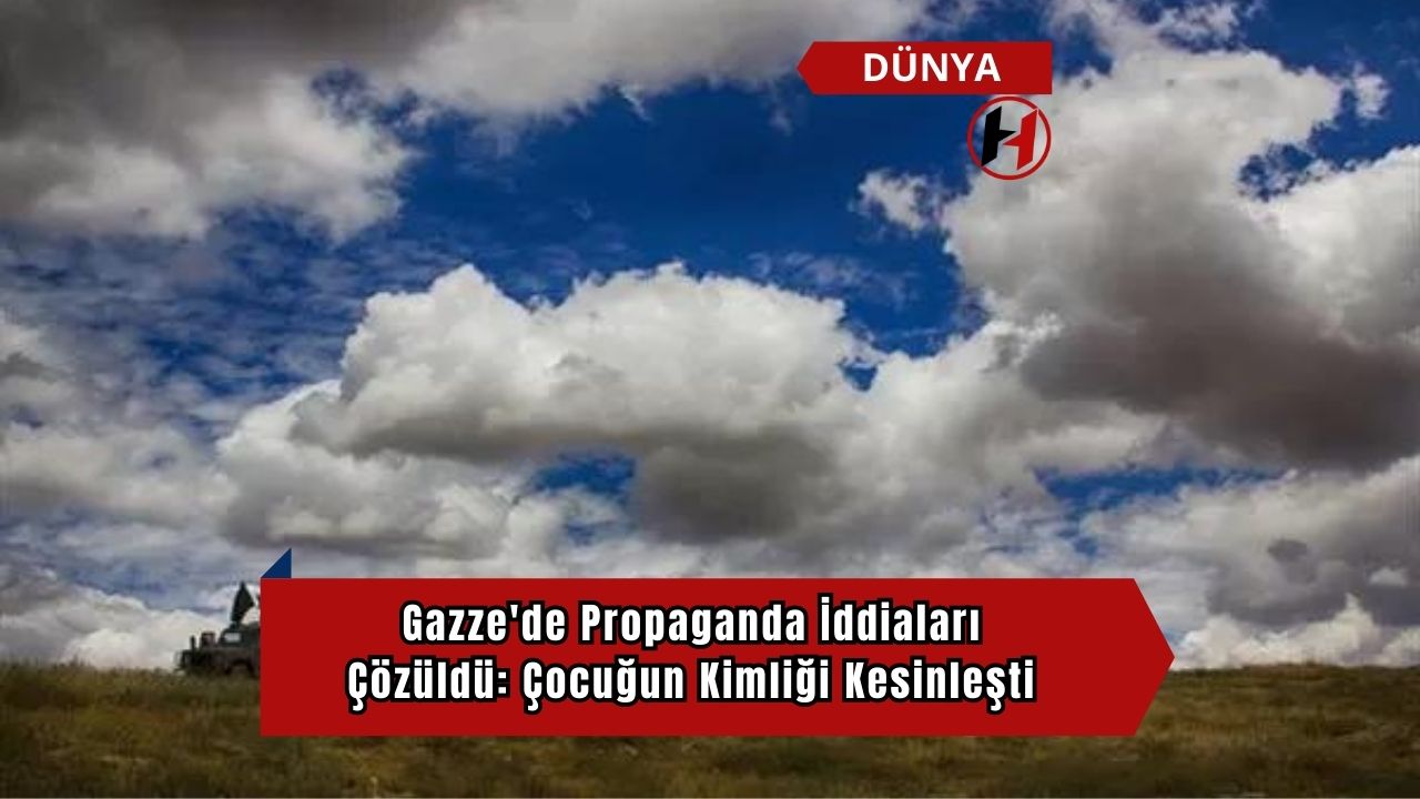Gazze'de Propaganda İddiaları Çözüldü: Çocuğun Kimliği Kesinleşti