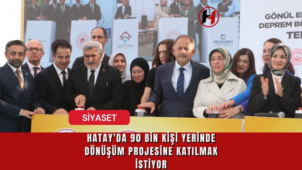 Hatay'da 90 Bin Kişi Yerinde Dönüşüm Projesine Katılmak İstiyor