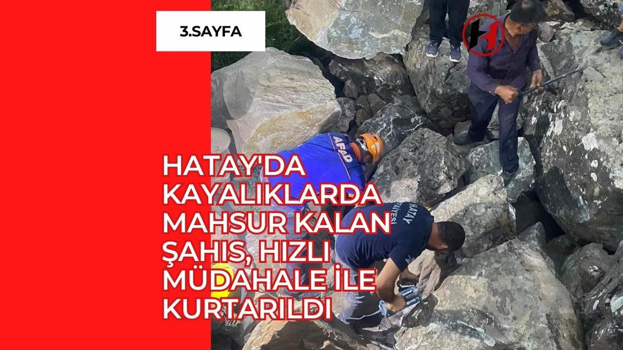 Hatay'da Kayalıklarda Mahsur Kalan Şahıs, Hızlı Müdahale ile Kurtarıldı