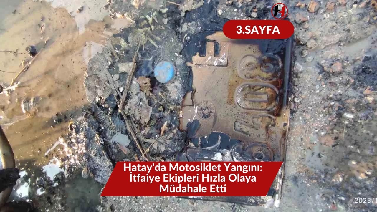 Hatay'da Motosiklet Yangını: İtfaiye Ekipleri Hızla Olaya Müdahale Etti