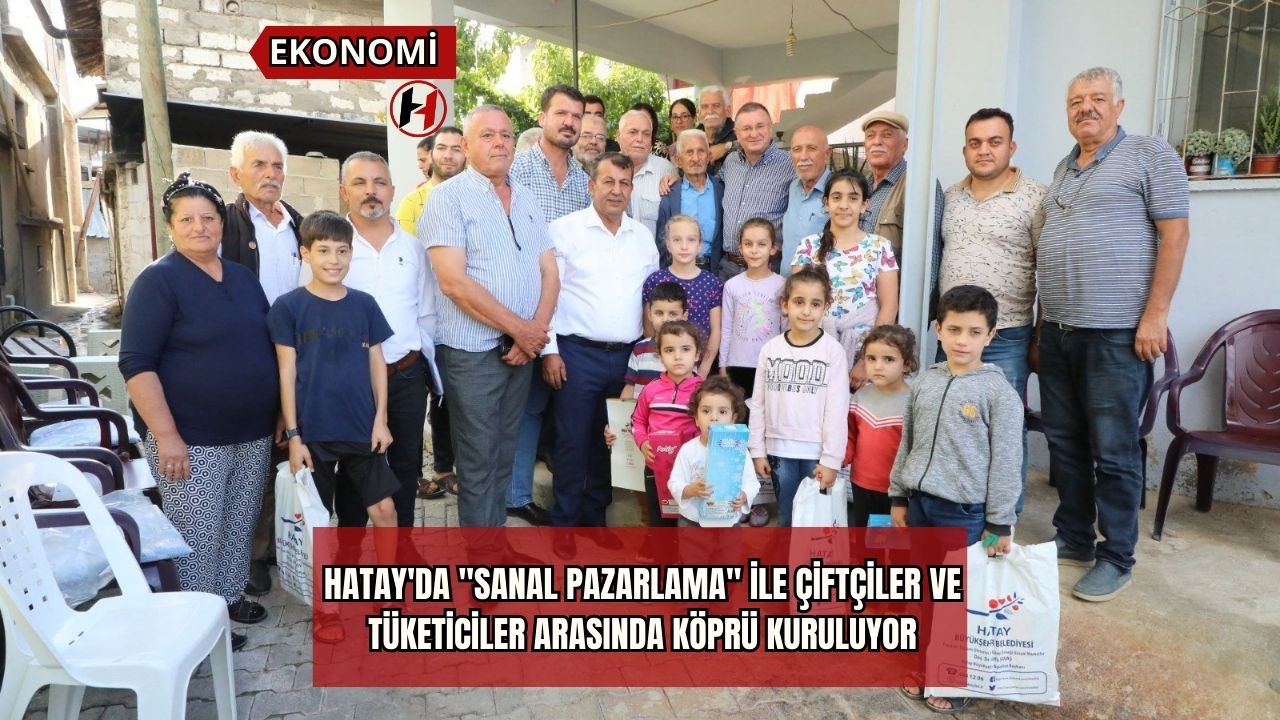 Hatay'da "Sanal Pazarlama" ile Çiftçiler ve Tüketiciler Arasında Köprü Kuruluyor