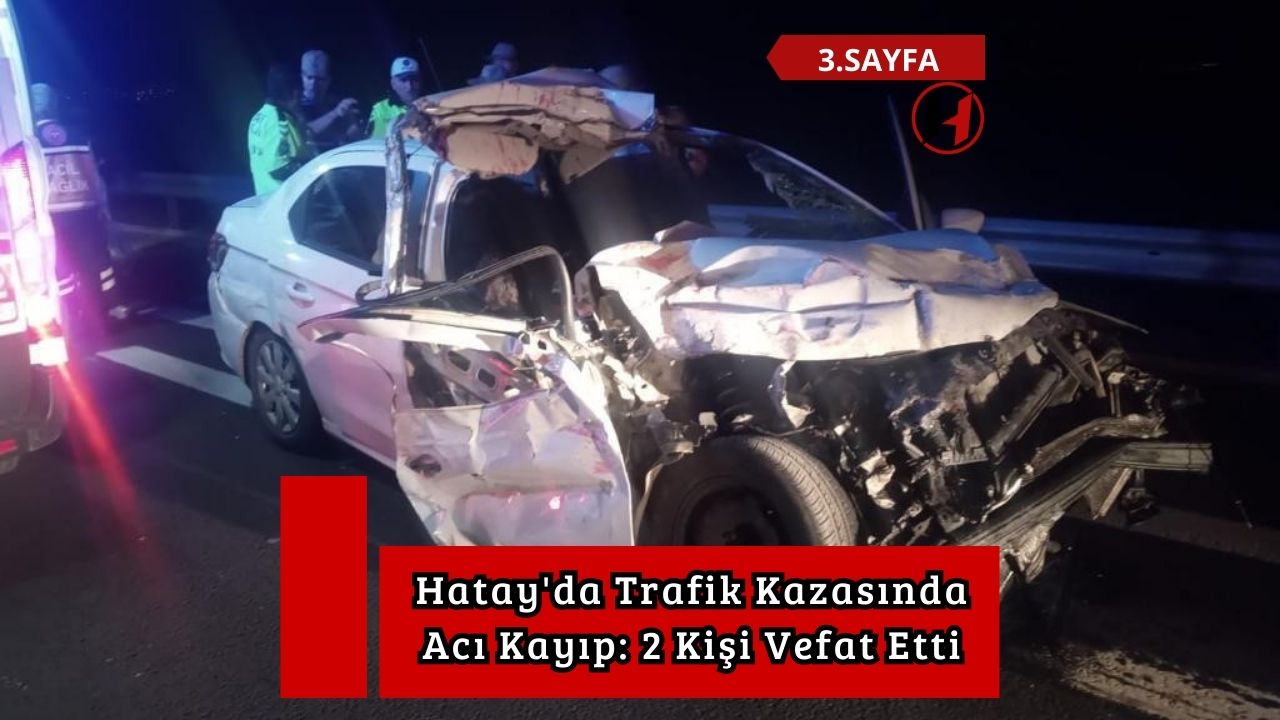 Hatay'da Trafik Kazasında Acı Kayıp: 2 Kişi Vefat Etti