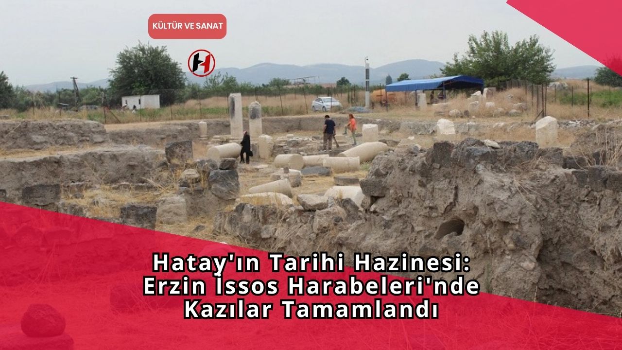 Hatay'ın Tarihi Hazinesi: Erzin İssos Harabeleri'nde Kazılar Tamamlandı