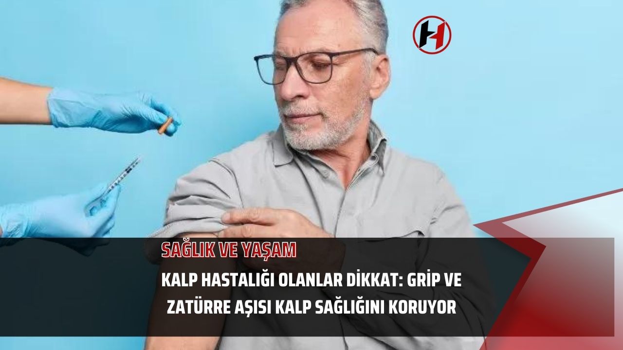 Kalp Hastalığı Olanlar Dikkat: Grip ve Zatürre Aşısı Kalp Sağlığını Koruyor