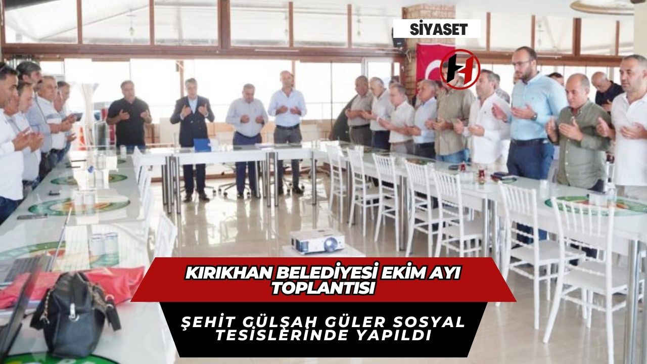 Kırıkhan Belediyesi Ekim Ayı Toplantısı Şehit Gülşah Güler Sosyal Tesislerinde Yapıldı