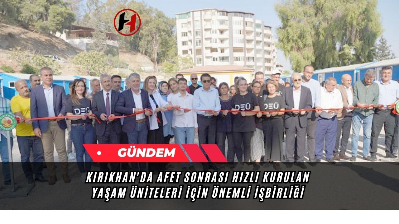 Kırıkhan'da Afet Sonrası Hızlı Kurulan Yaşam Üniteleri İçin Önemli İşbirliği