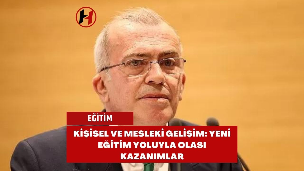 Kişisel ve Mesleki Gelişim: Yeni Eğitim Yoluyla Olası Kazanımlar