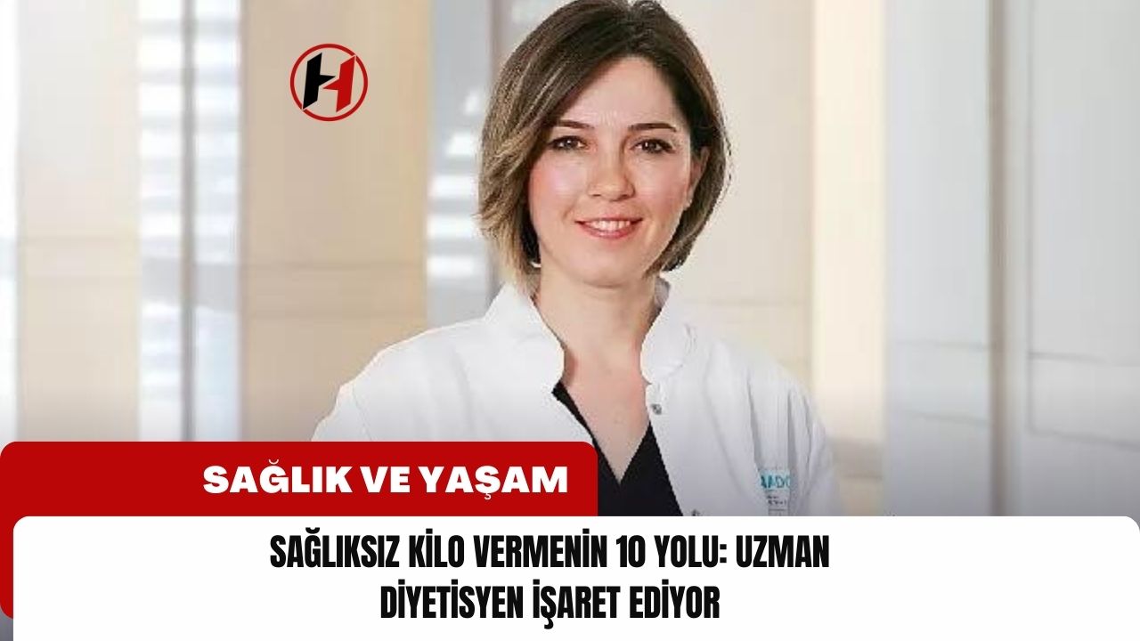 Sağlıksız Kilo Vermenin 10 Yolu: Uzman Diyetisyen İşaret Ediyor