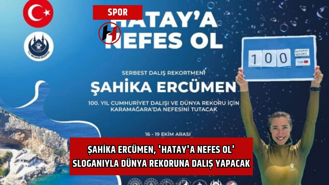 Şahika Ercümen, 'Hatay'a Nefes Ol' Sloganıyla Dünya Rekoruna Dalış Yapacak