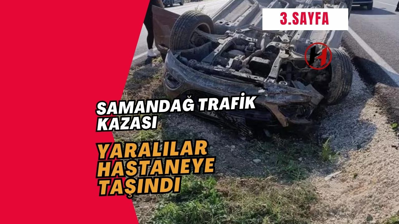 Samandağ Trafik Kazası: Yaralılar Hastaneye Taşındı