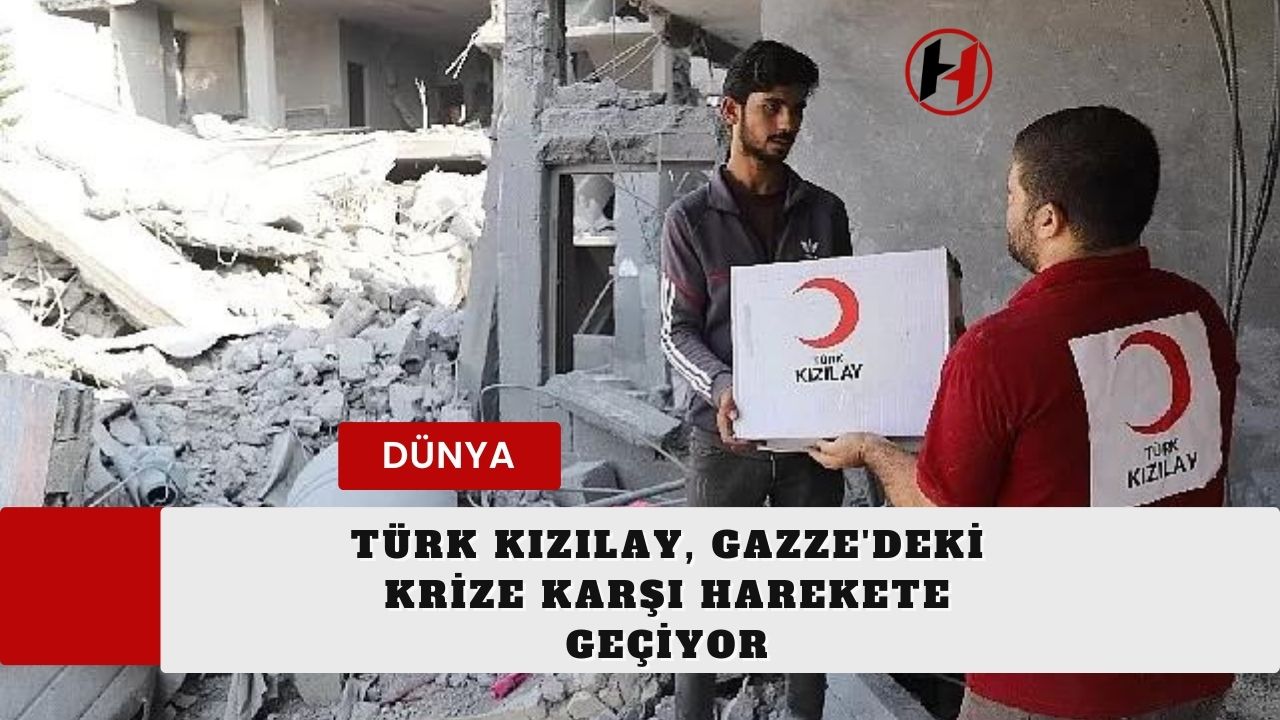 Türk Kızılay, Gazze'deki Krize Karşı Harekete Geçiyor