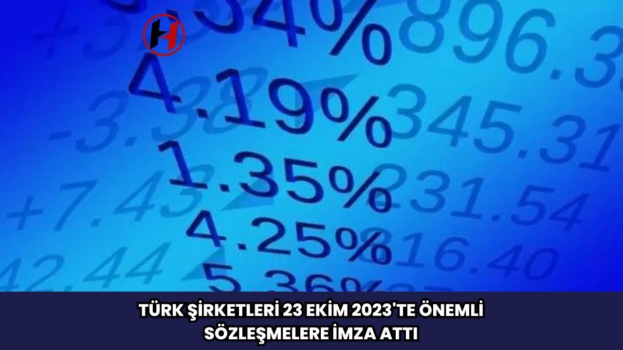 Türk Şirketleri 23 Ekim 2023'te Önemli Sözleşmelere İmza Attı