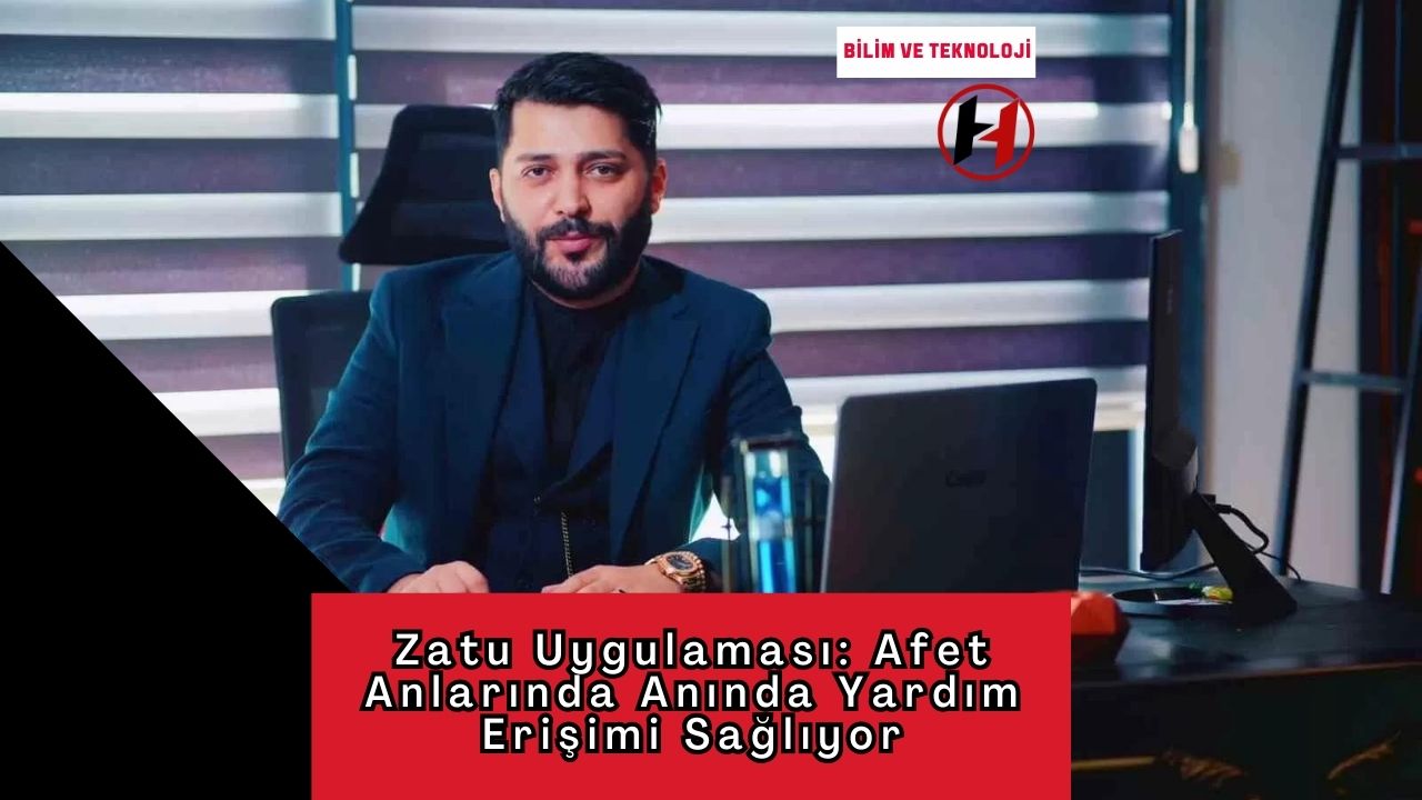 Zatu Uygulaması: Afet Anlarında Anında Yardım Erişimi Sağlıyor