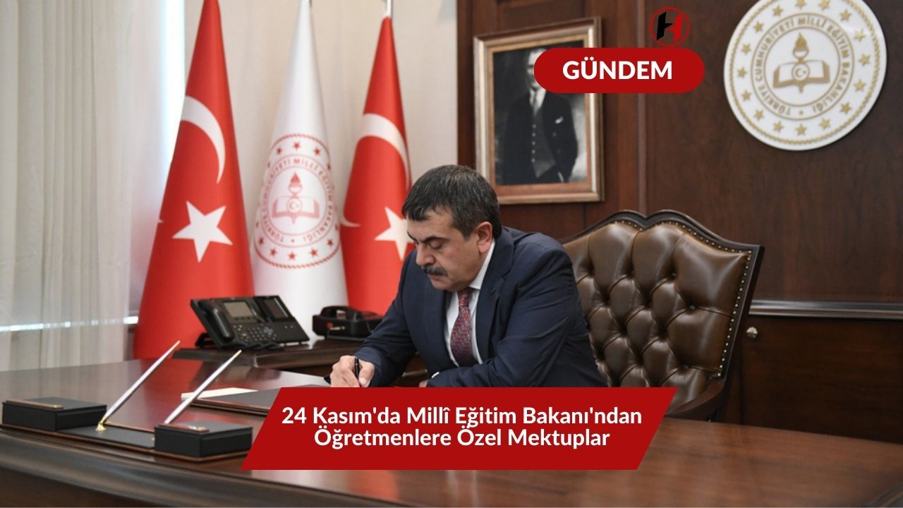 24 Kasım'da Millî Eğitim Bakanı'ndan Öğretmenlere Özel Mektuplar