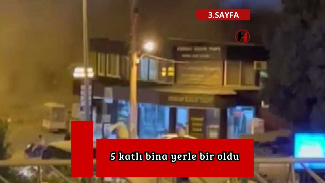 5 katlı bina yerle bir oldu
