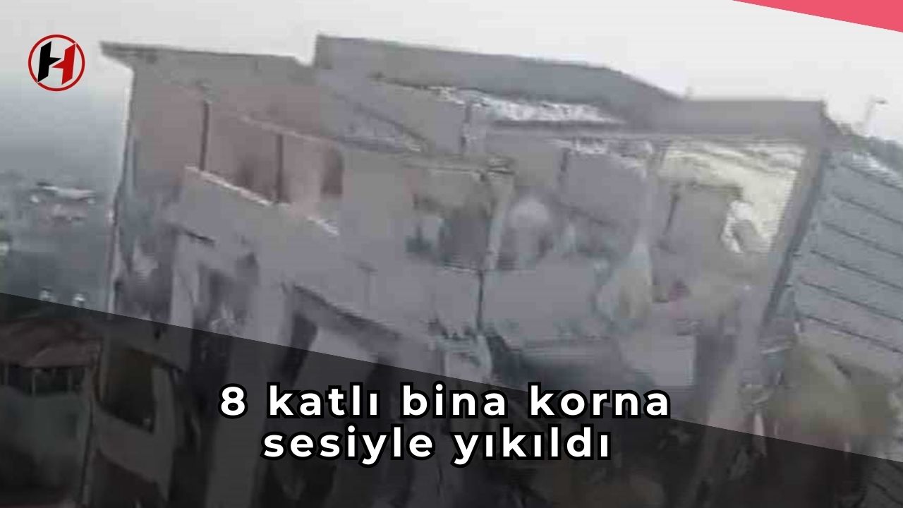 8 katlı bina korna sesiyle yıkıldı