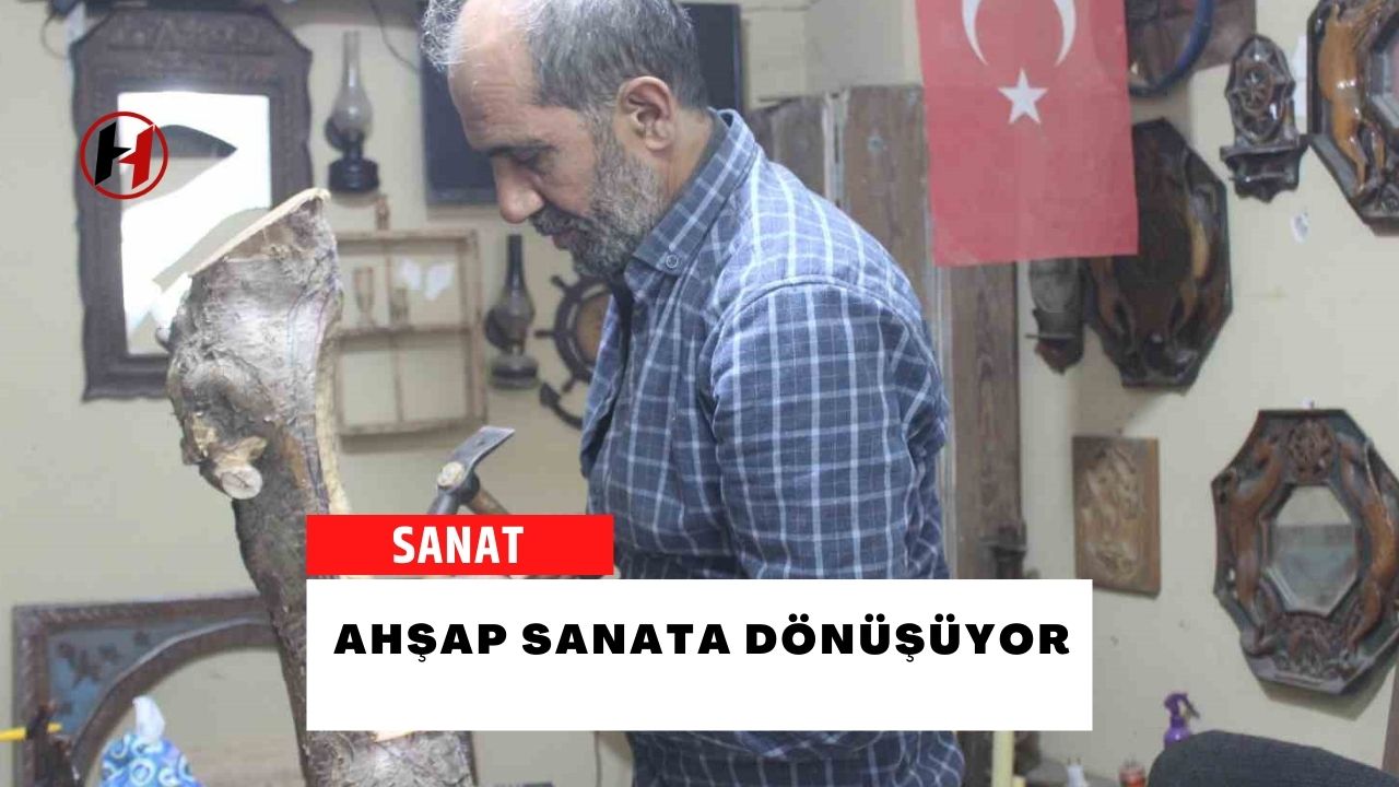 Ahşap sanata dönüşüyor