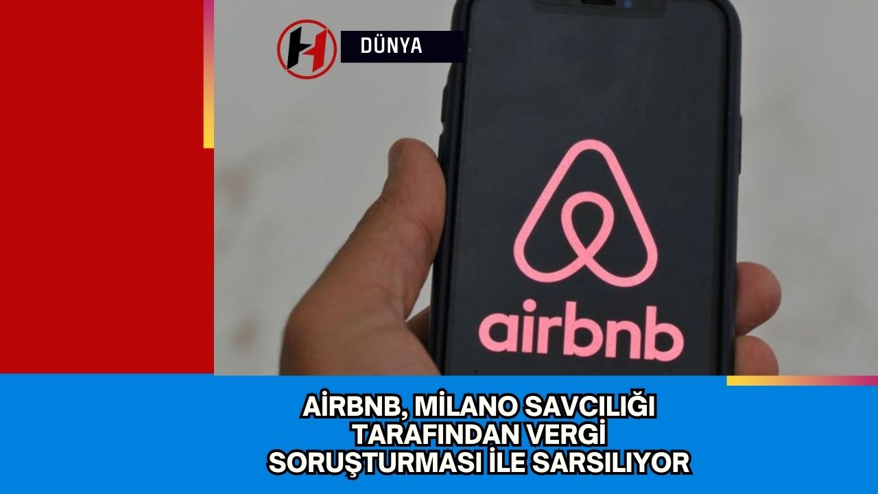 Airbnb, Milano Savcılığı Tarafından Vergi Soruşturması ile Sarsılıyor