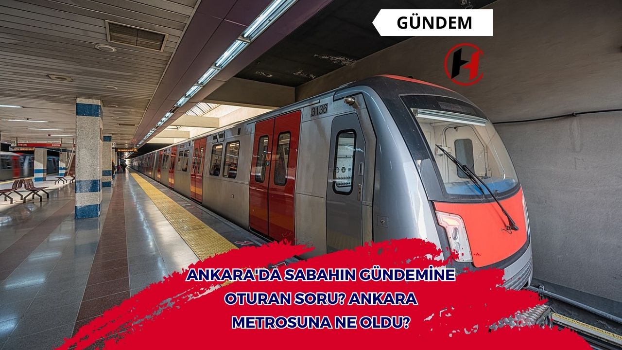 Ankara'da Sabahın Gündemine Oturan Soru? Ankara metrosuna ne oldu?