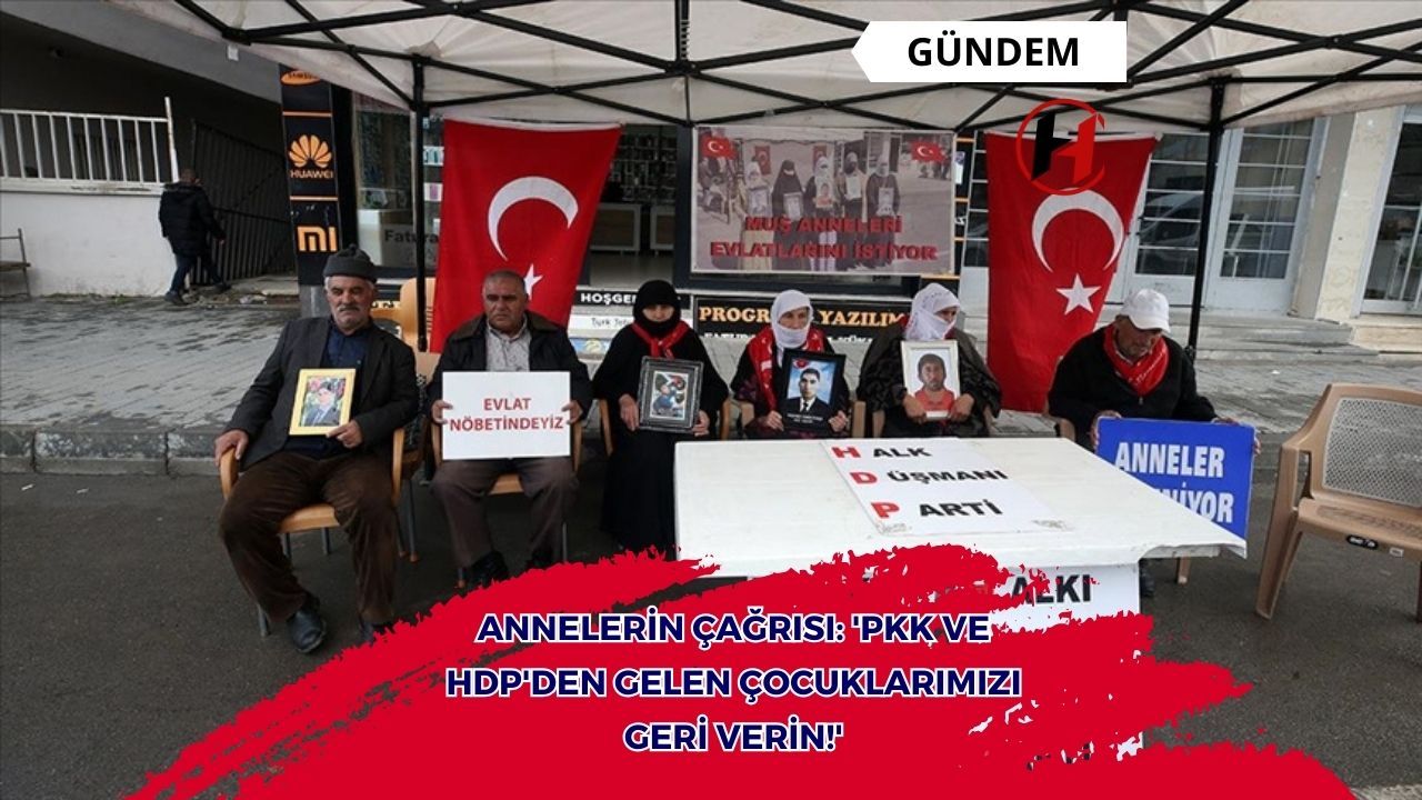 Annelerin Çağrısı: 'PKK ve HDP'den Gelen Çocuklarımızı Geri Verin!'