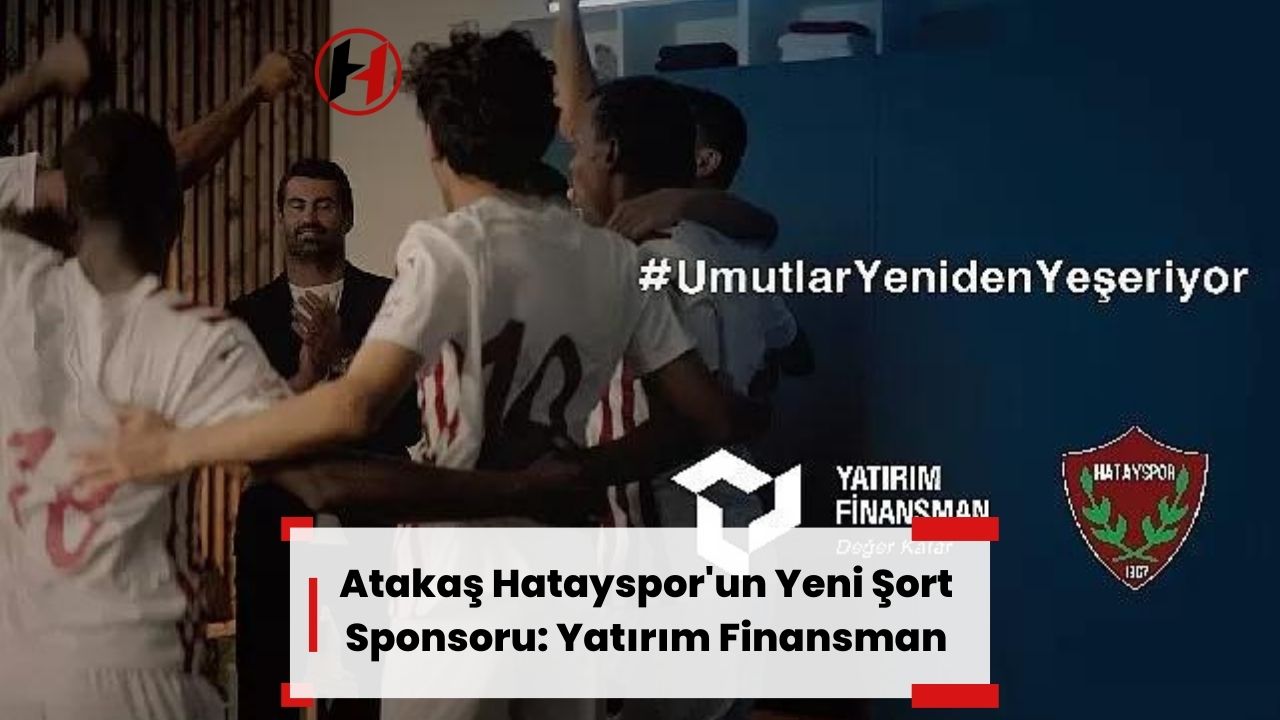 Atakaş Hatayspor'un Yeni Şort Sponsoru: Yatırım Finansman