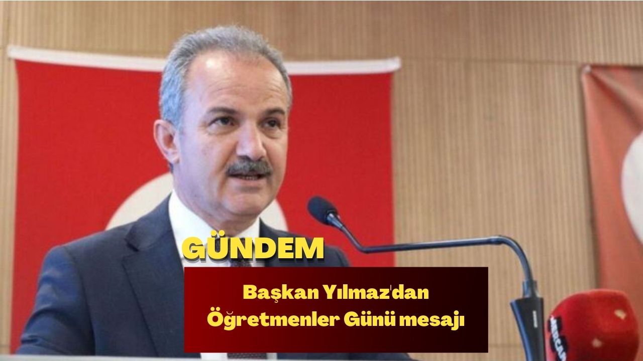 Başkan Yılmaz'dan Öğretmenler Günü mesajı