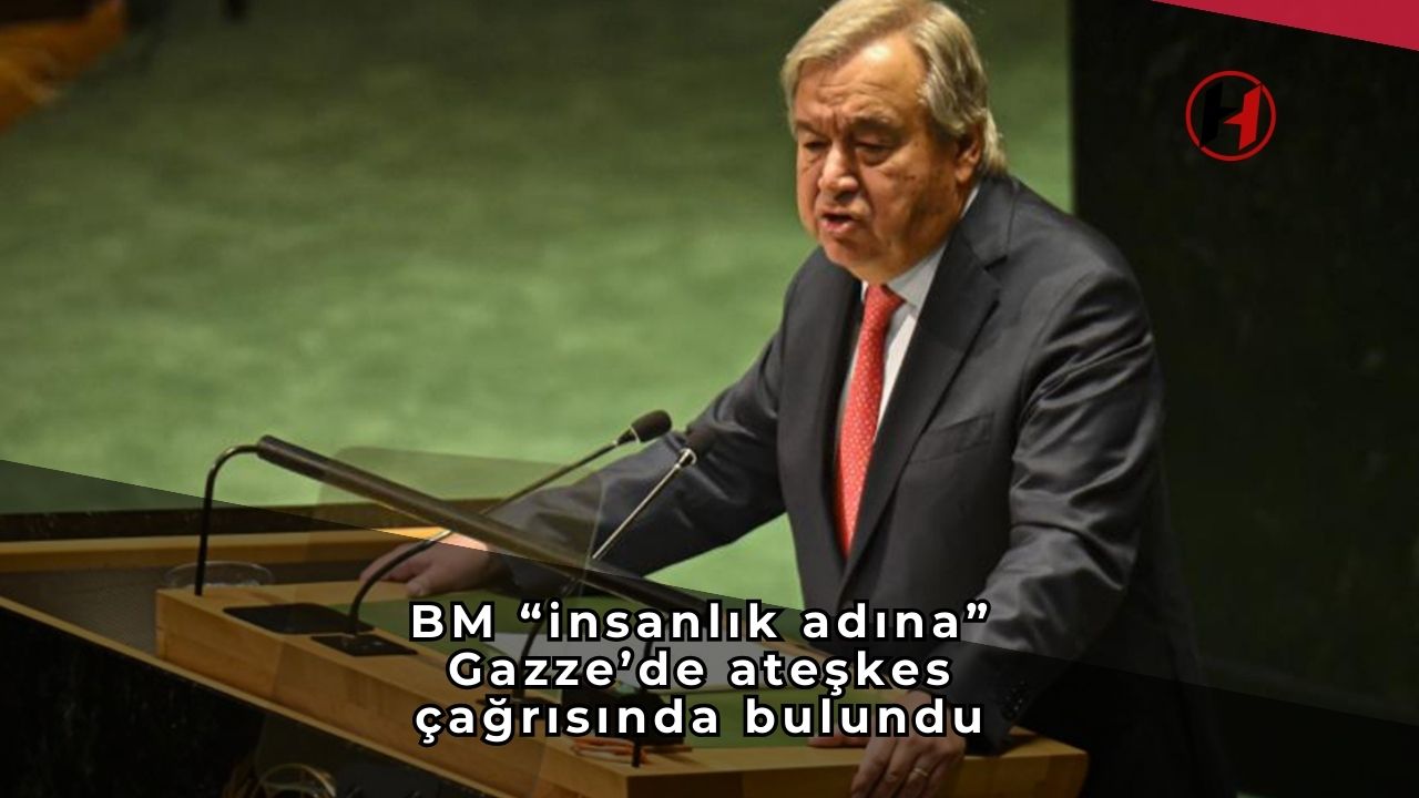BM “insanlık adına” Gazze’de ateşkes çağrısında bulundu