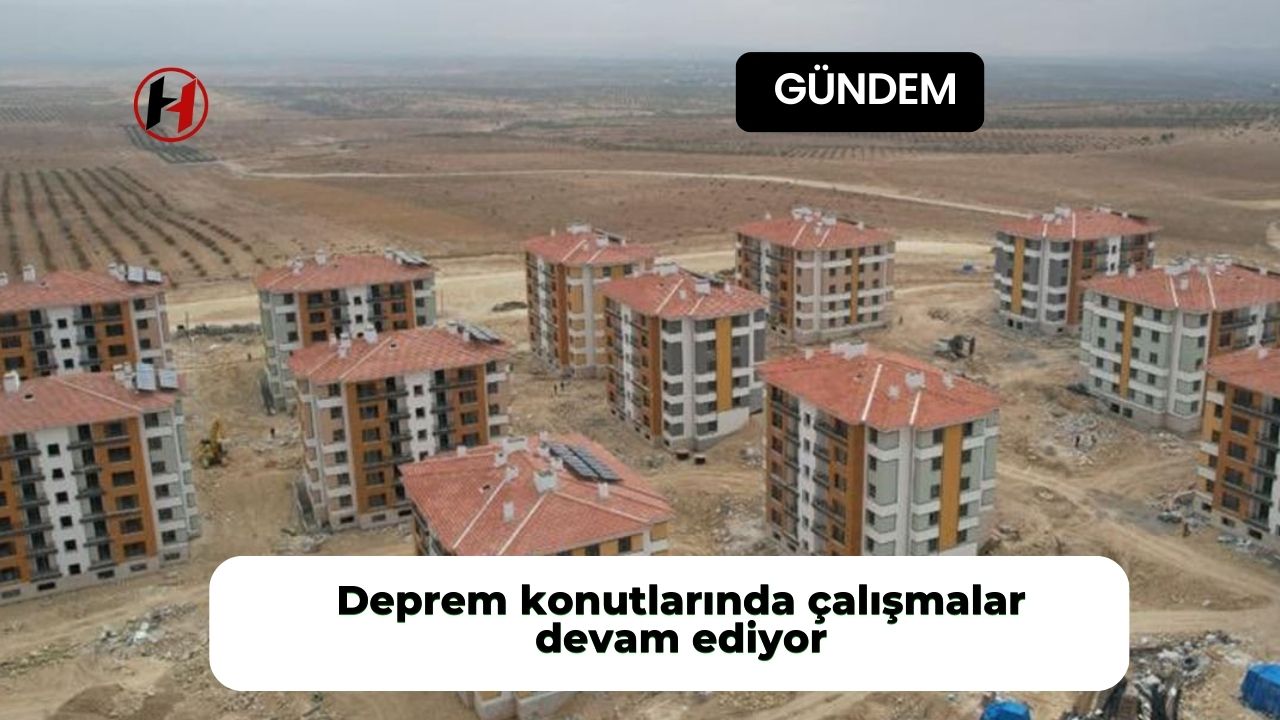 Deprem konutlarında çalışmalar devam ediyor