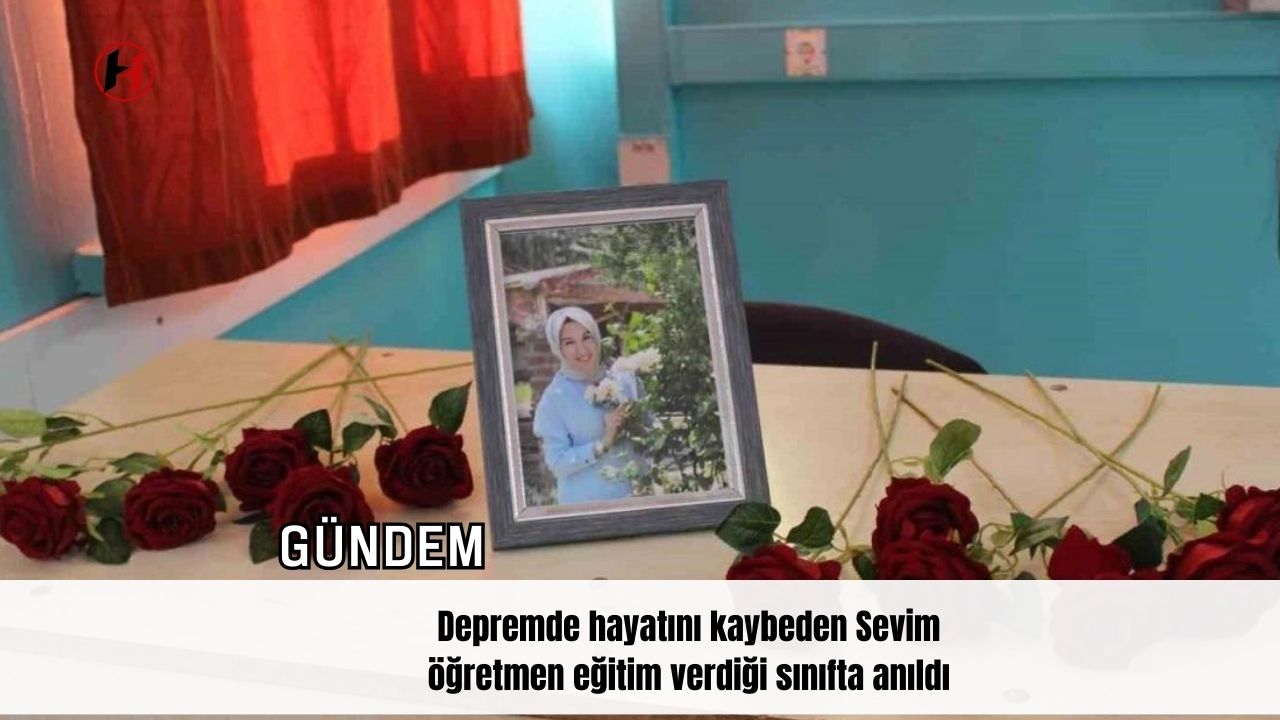 Depremde hayatını kaybeden Sevim öğretmen, eğitim verdiği sınıfta anıldı