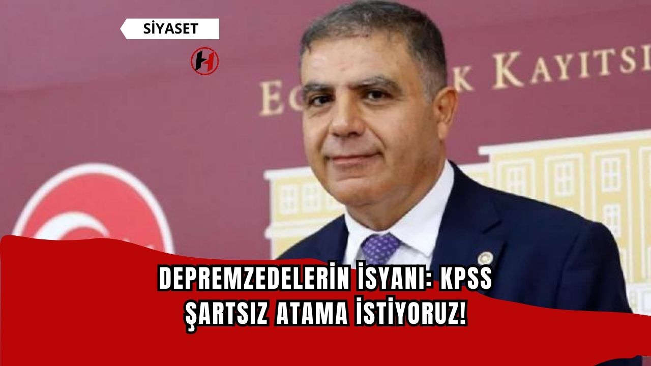 Depremzedelerin İsyanı: KPSS Şartsız Atama İstiyoruz!