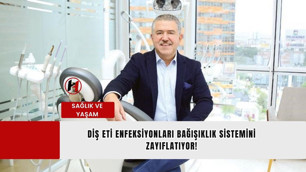 Diş Eti Enfeksiyonları Bağışıklık Sistemini Zayıflatıyor!