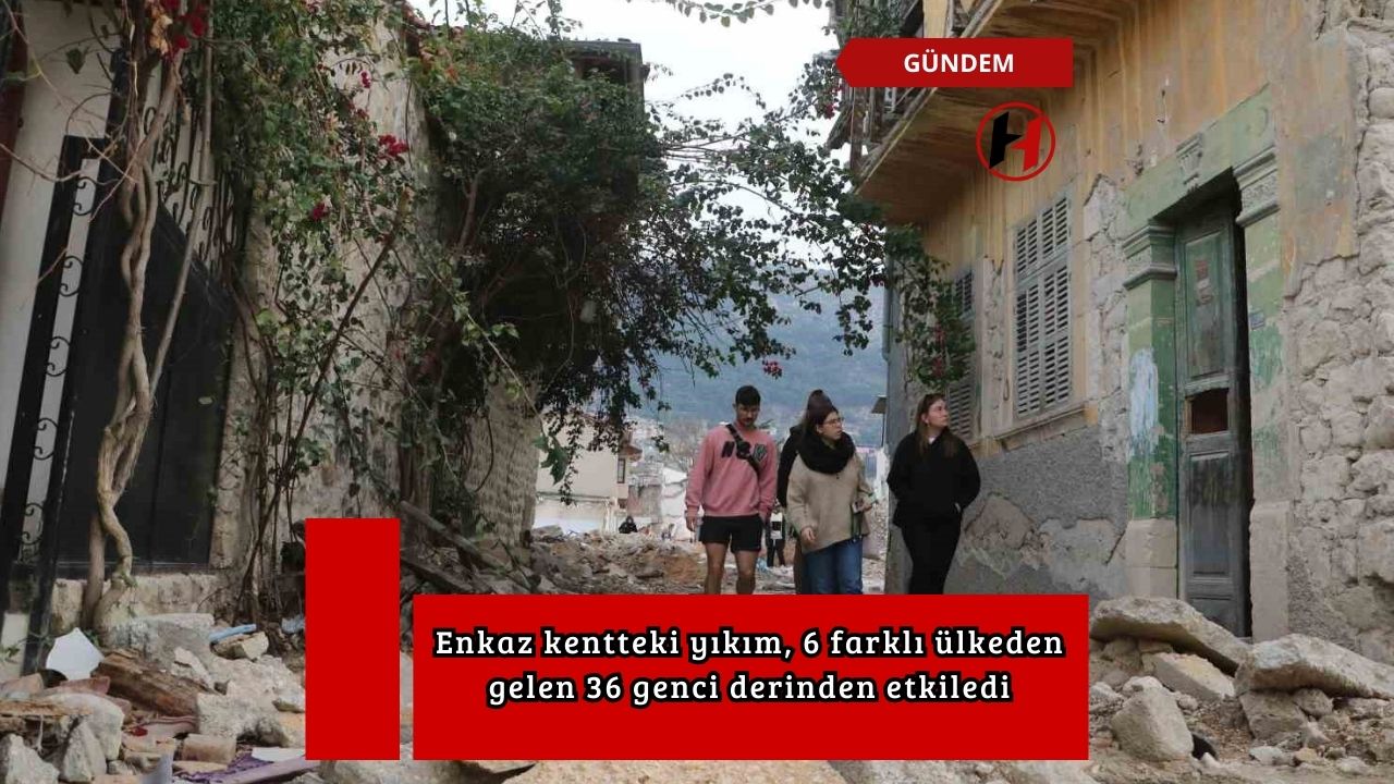 Enkaz kentteki yıkım, 6 farklı ülkeden gelen 36 genci derinden etkiledi
