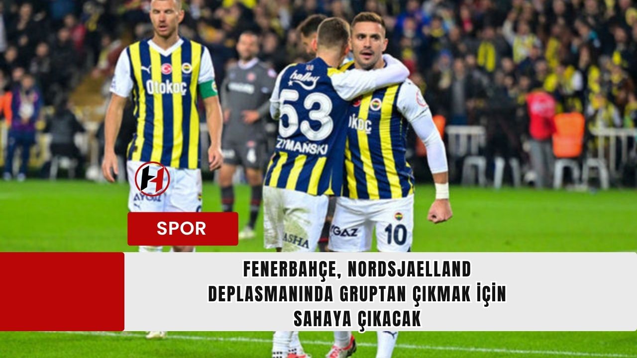 Fenerbahçe, Nordsjaelland Deplasmanında Gruptan Çıkmak İçin Sahaya Çıkacak
