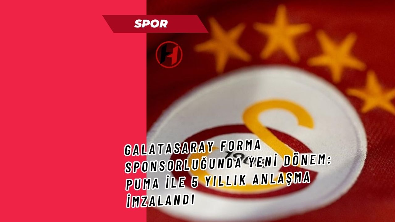 Galatasaray Forma Sponsorluğunda Yeni Dönem: PUMA ile 5 Yıllık Anlaşma İmzalandı