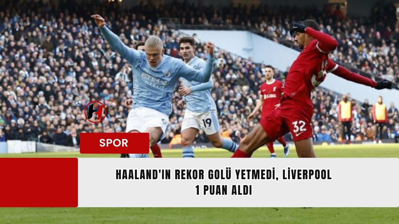 Haaland'ın rekor golü yetmedi, Liverpool 1 puan aldı