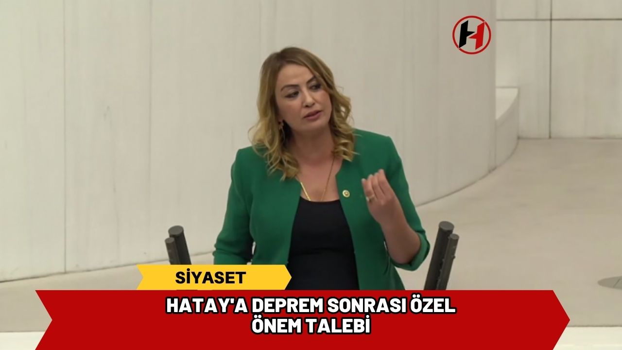 Hatay'a deprem sonrası özel önem talebi