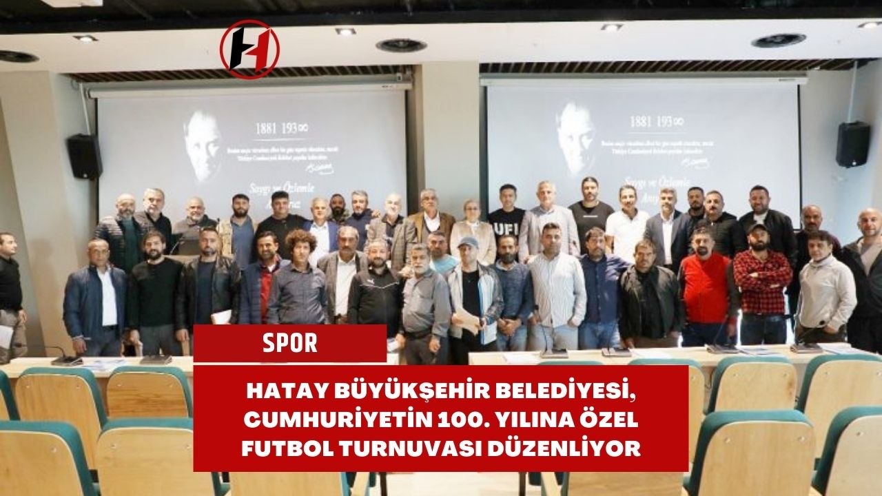 Hatay Büyükşehir Belediyesi, Cumhuriyetin 100. Yılına Özel Futbol Turnuvası Düzenliyor