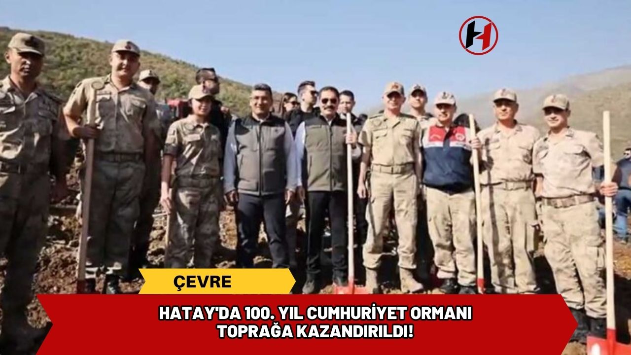 Hatay'da 100. Yıl Cumhuriyet Ormanı Toprağa Kazandırıldı!
