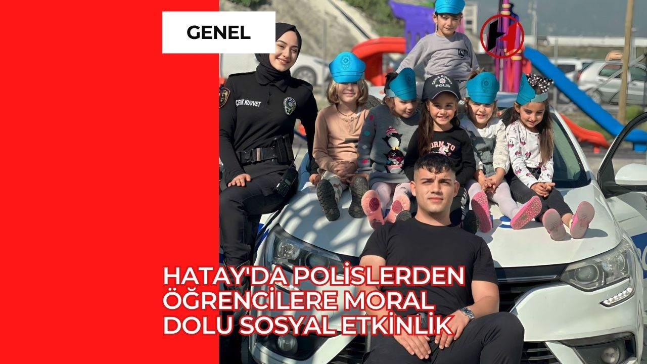 Hatay'da Polislerden Öğrencilere Moral Dolu Sosyal Etkinlik