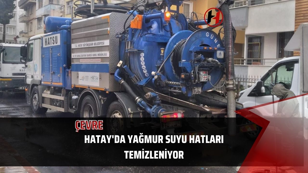 Hatay'da Yağmur Suyu Hatları Temizleniyor