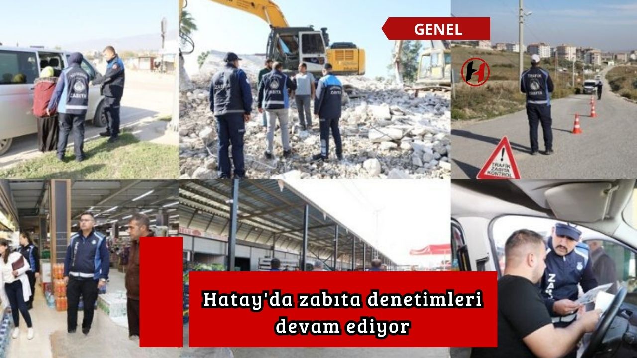 Hatay'da zabıta denetimleri devam ediyor