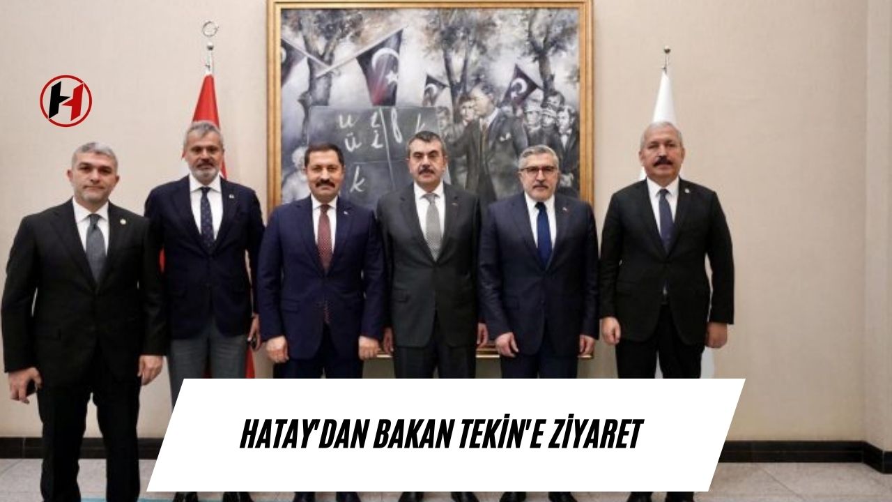 Hatay'dan Bakan Tekin'e ziyaret