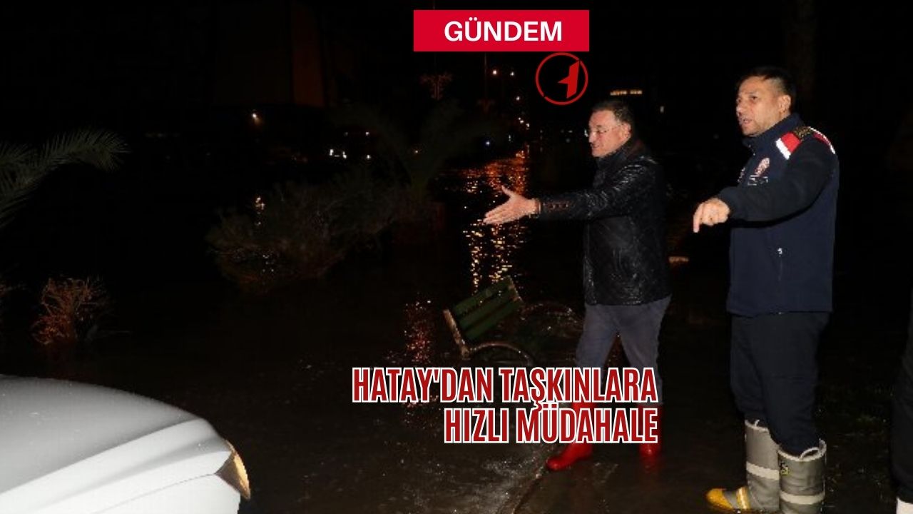 Hatay'dan taşkınlara hızlı müdahale