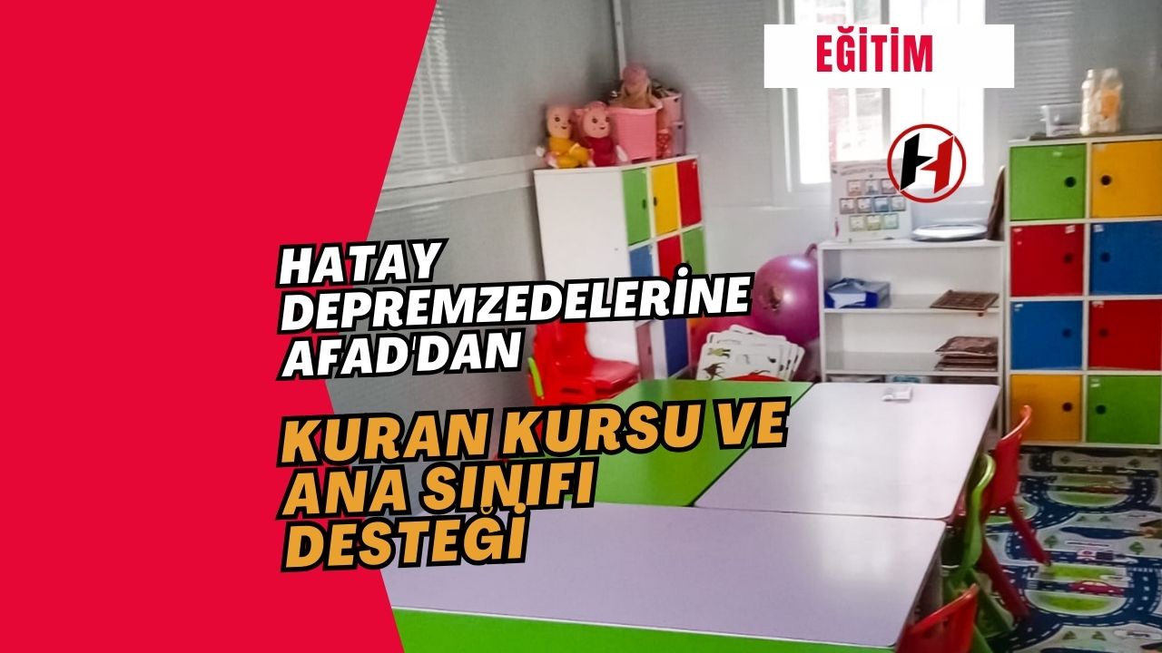 Hatay Depremzedelerine AFAD'dan Kuran Kursu ve Ana Sınıfı Desteği