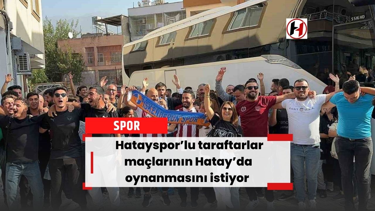 Hatayspor’lu taraftarlar, maçlarının Hatay’da oynanmasını istiyor