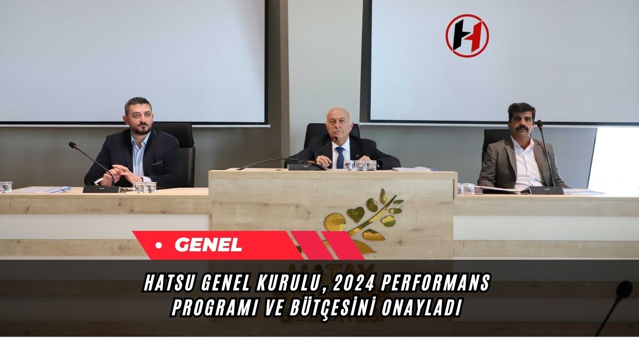 HATSU Genel Kurulu, 2024 Performans Programı ve Bütçesini Onayladı